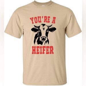 You’re a heifer Western funny country cow tee
